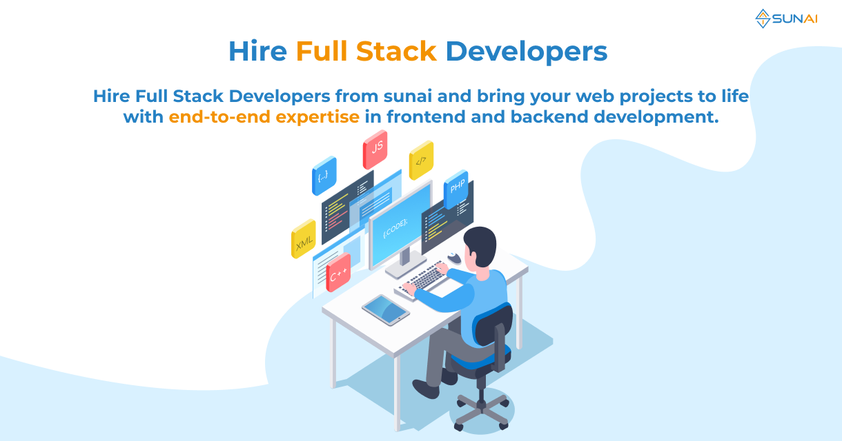 Hire Full Stack Developers | Unlock End-to-End Web Solutions | SUNAI